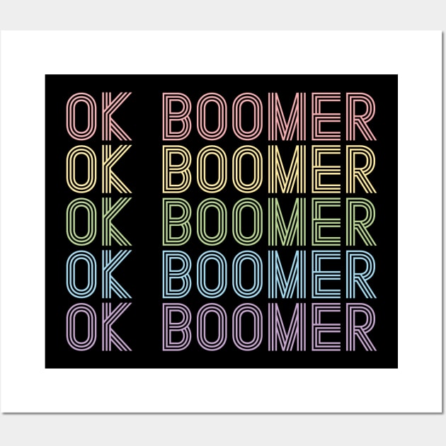 Ok Boomer - Colorful Wall Art by snapoutofit